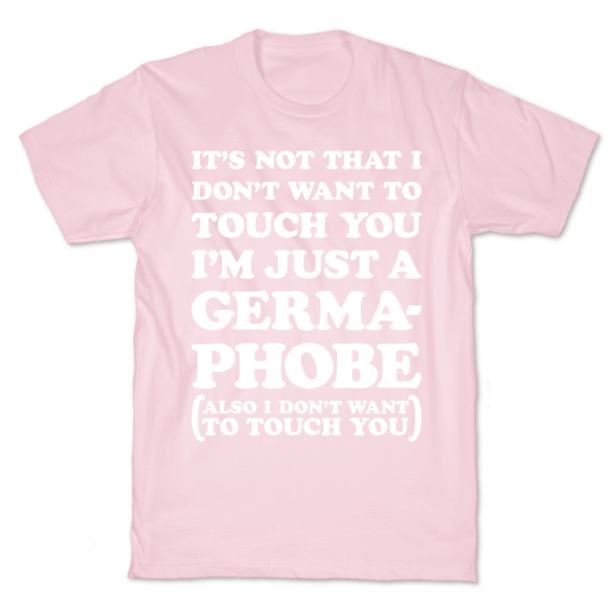 I'm A Germaphobe T-Shirt